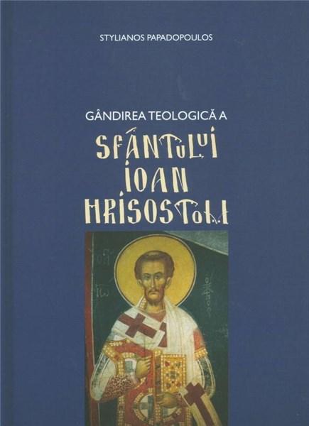 PDF Gandirea teologica a Sfantului Ioan Hrisostom | Stelianos Papadopoulos Bizantina Carte