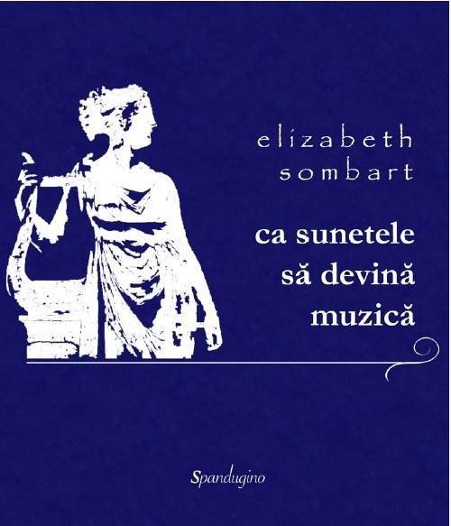 Ca sunetele sa devina muzica | Elizabeth Sombart