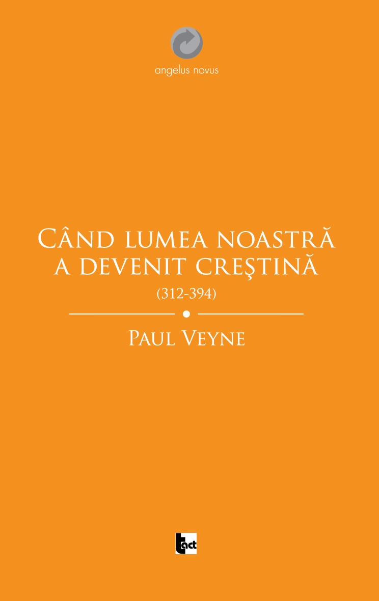 Cand lumea noastra a devenit crestina | Paul Veyne carturesti.ro