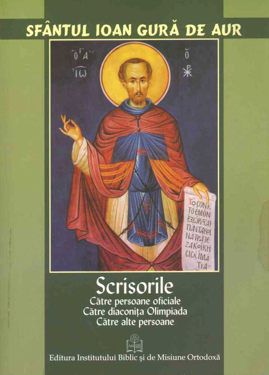 Scrisorile. Catre persoane oficiale. Catre diaconita Olimpiada. Catre alte persoane | Sf. Ioan Gura De Aur