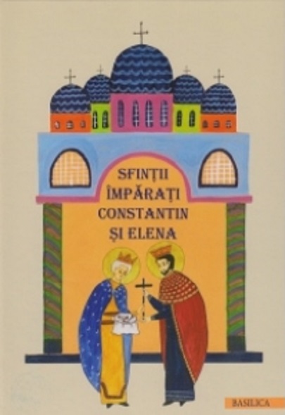 Sfintii Imparati Constantin si Elena | Basilica Carte