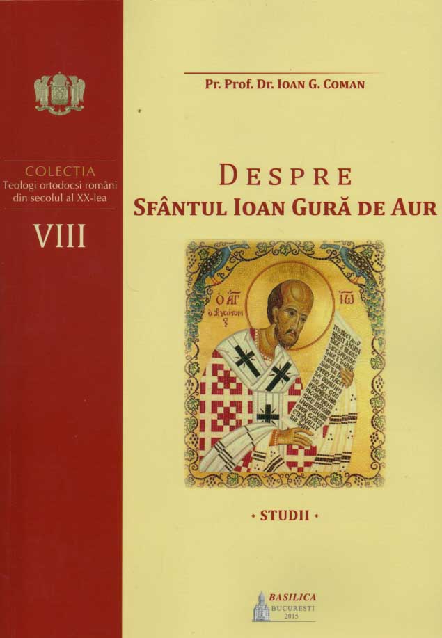 Despre Sfantul Ioan Gura de Aur | Pr. prof. dr. Ioan G. Coman