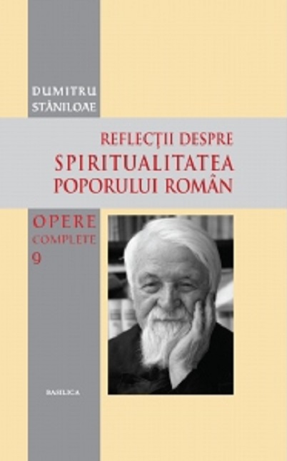 Reflectii despre spiritualitatea poporului roman | Dumitru Staniloae Basilica Carte