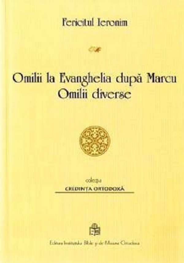Omilii la Evanghelia dupa Marcu | Fericitul Ieronim carturesti.ro Carte