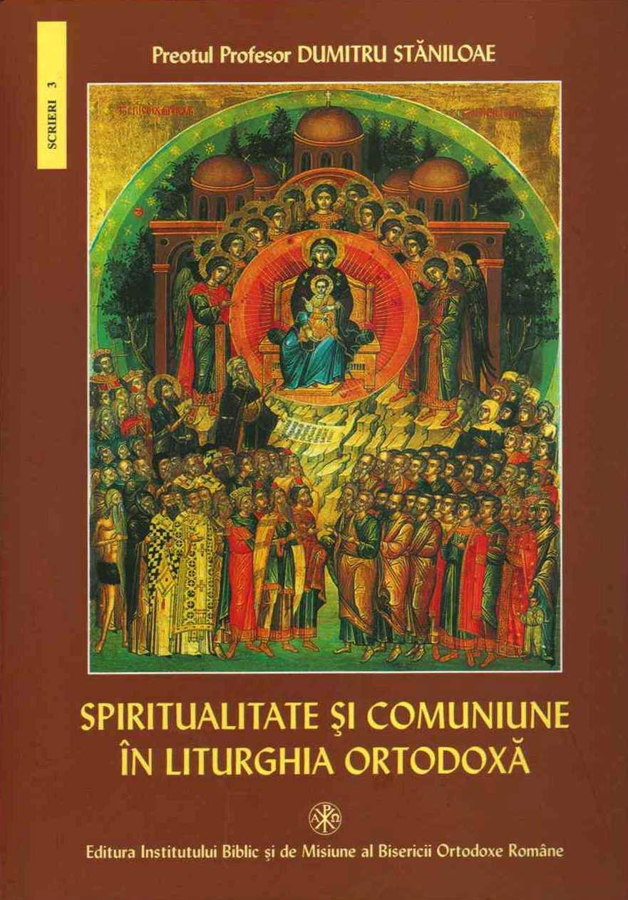 Spiritualitate si comuniune in Liturghia Ortodoxa | Dumitru Staniloae carturesti 2022