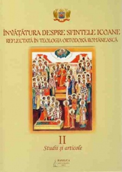 Invatatura despre Sfintele Icoane in teologia ortodoxa romaneasca – Volumul II | Basilica Carte