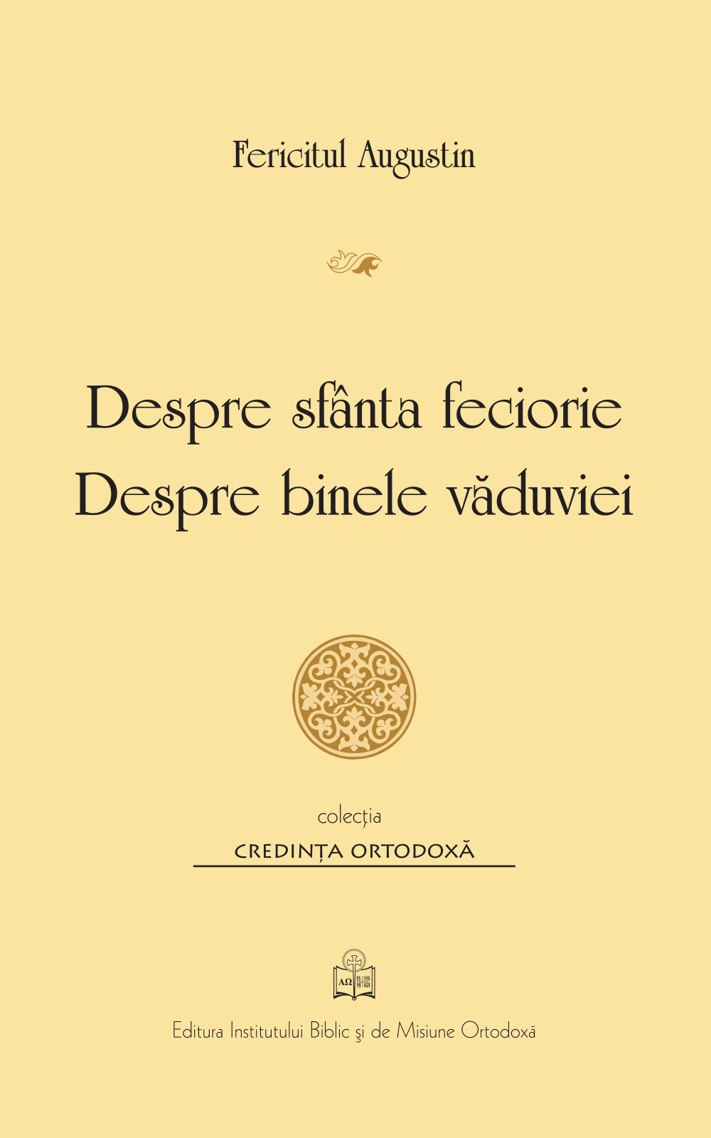 Despre sfanta feciorie - Despre binele vaduviei | Fericitul Augustin