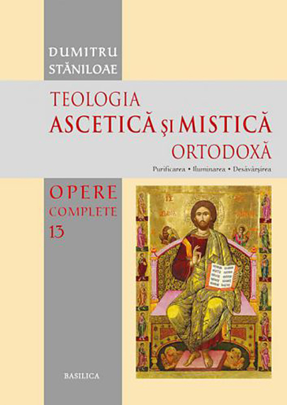 Teologia Ascetica si Mistica Ortodoxa | Pr. prof. Dumitru Staniloae