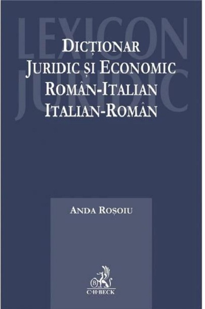 Dictionar juridic si economic roman – italian si italian – roman | Rosoiu Anda C.H. Beck poza 2022