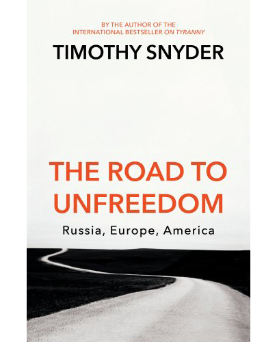 The Road to Unfreedom | Timothy Snyder