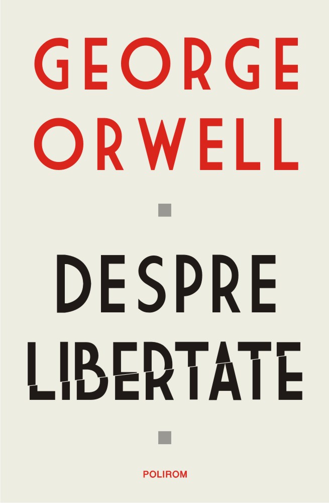 Despre libertate | George Orwell carturesti.ro imagine 2022