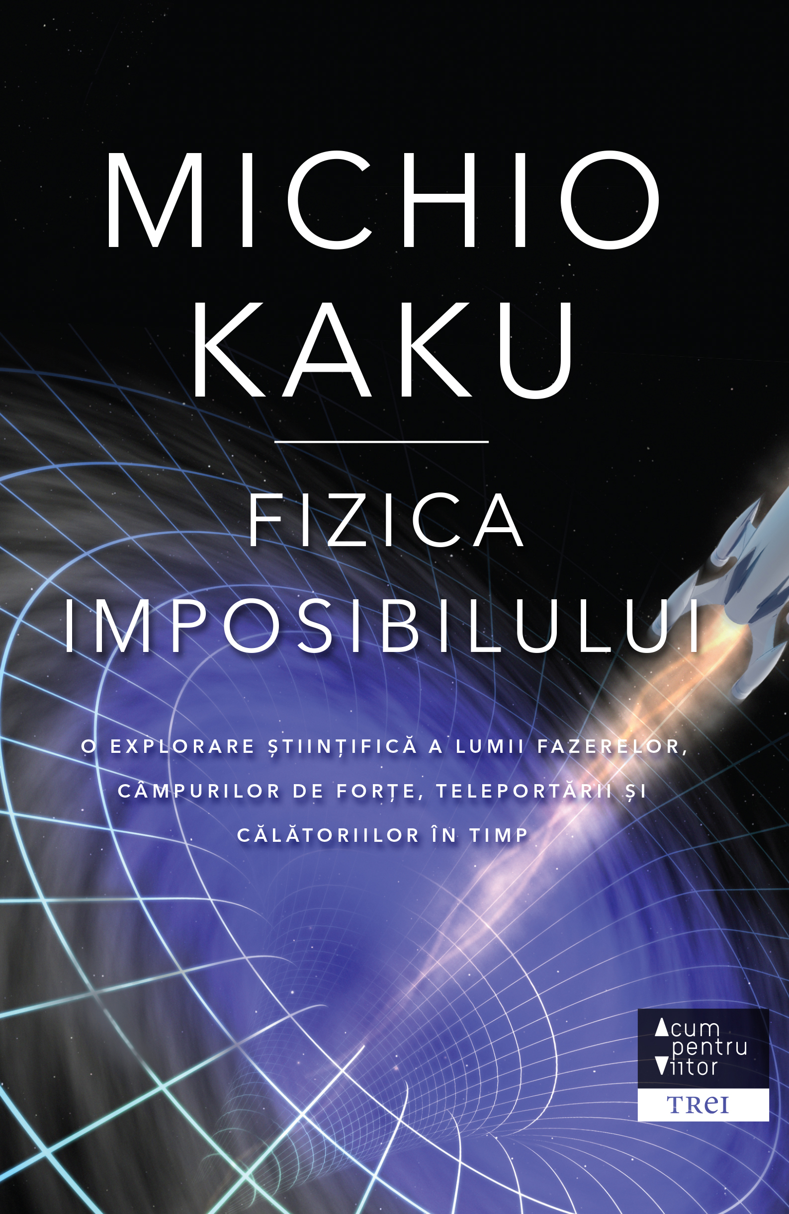 Fizica imposibilului | Michio Kaku carturesti.ro poza 2022