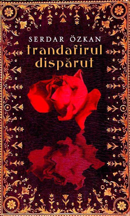 Trandafirul Disparut | Serdar Ozkan