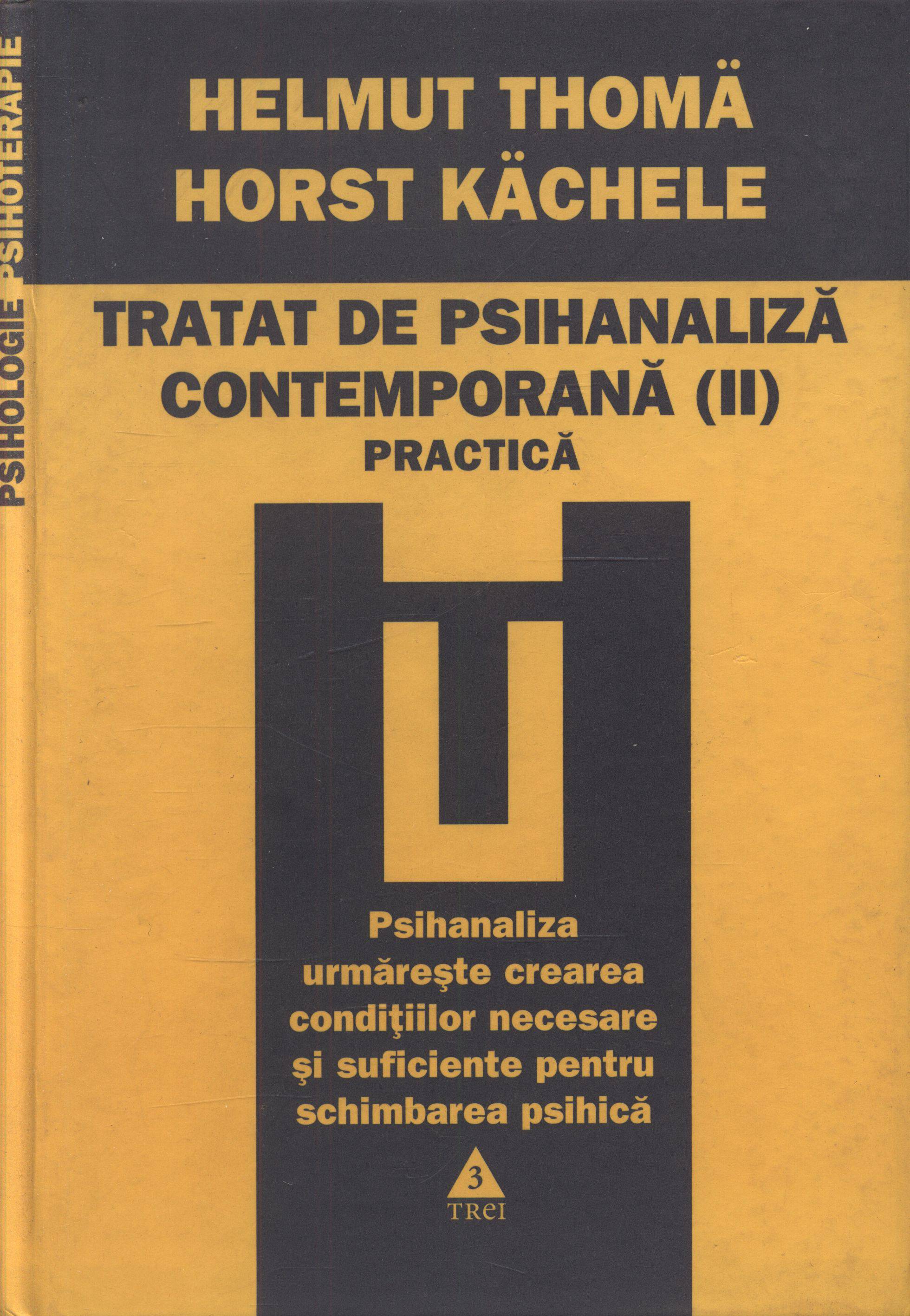 Tratat de psihanaliza contemporana. Vol.II | Helmut Thoma, Horst Kachele