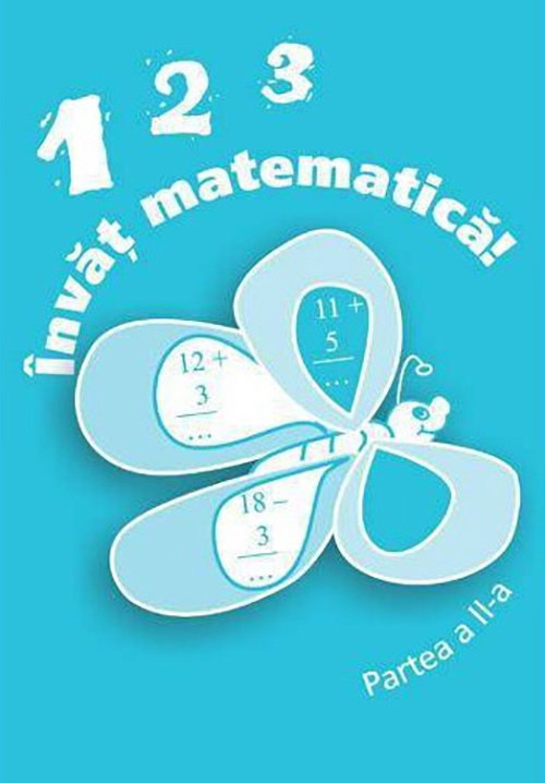 123 Invat matematica! Partea a II-a, clasa I | Alexandrina Dumitru