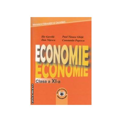 Economie – Manual clasa a XI-a | Ilie Gavrila, Paul Tanase, Dan Nitescu, Constantin Popescu de la carturesti imagine 2021