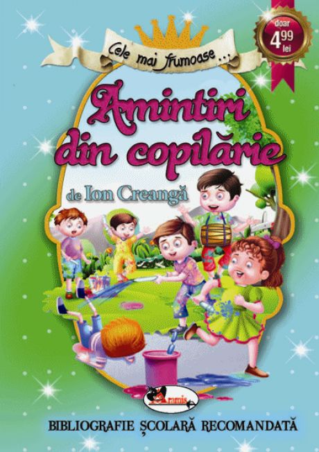 Cele mai frumoase – Amintiri din copilarie | Ion Creanga Aramis Bibliografie scolara