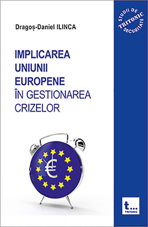Implicarea Uniunii Europene in gestionarea crizelor | Dragos-Daniel Ilinca carturesti.ro imagine 2022