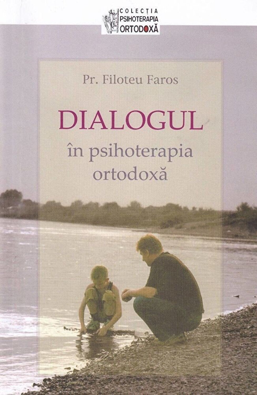 Dialogul in psihoterapia ortodoxa | Filoteu Faros carturesti.ro Carte