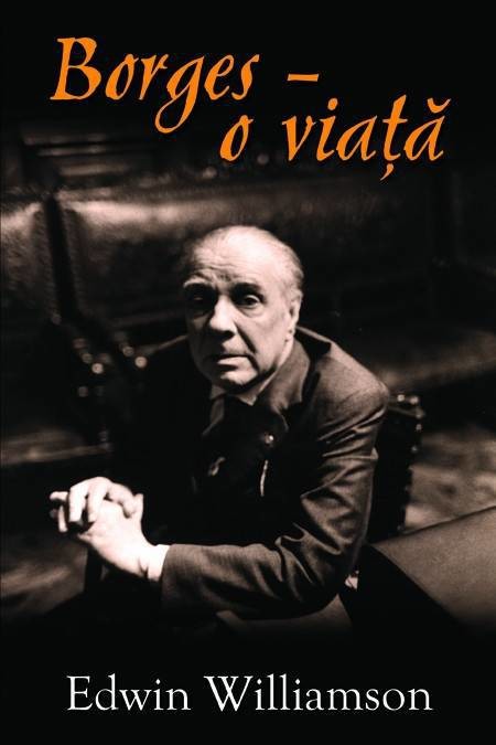 Borges - o viata | Edwin Williamson