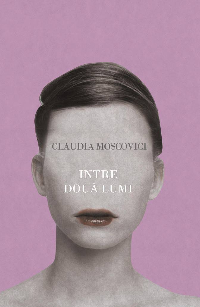 Intre doua lumi | Claudia Moscovici