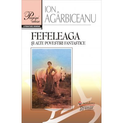 Fefeleaga si alte povestiri fantastice | Ion Agarbiceanu