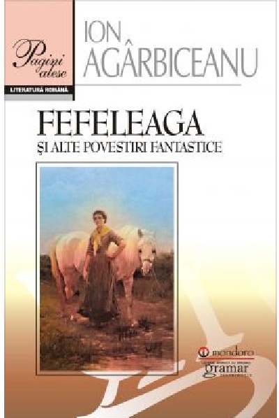 Fefeleaga si alte povestiri fantastice | Ion Agarbiceanu