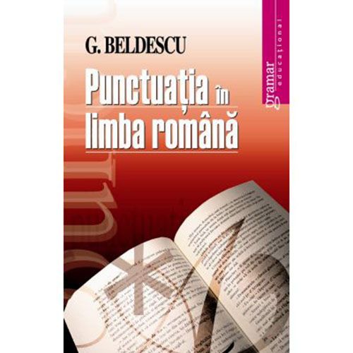 Punctuatia in limba romana | G. Beldescu carturesti.ro imagine 2022