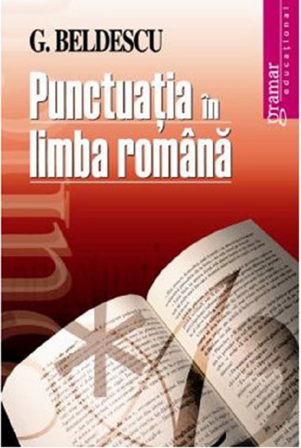 Punctuatia in limba romana | G. Beldescu carturesti.ro Carte