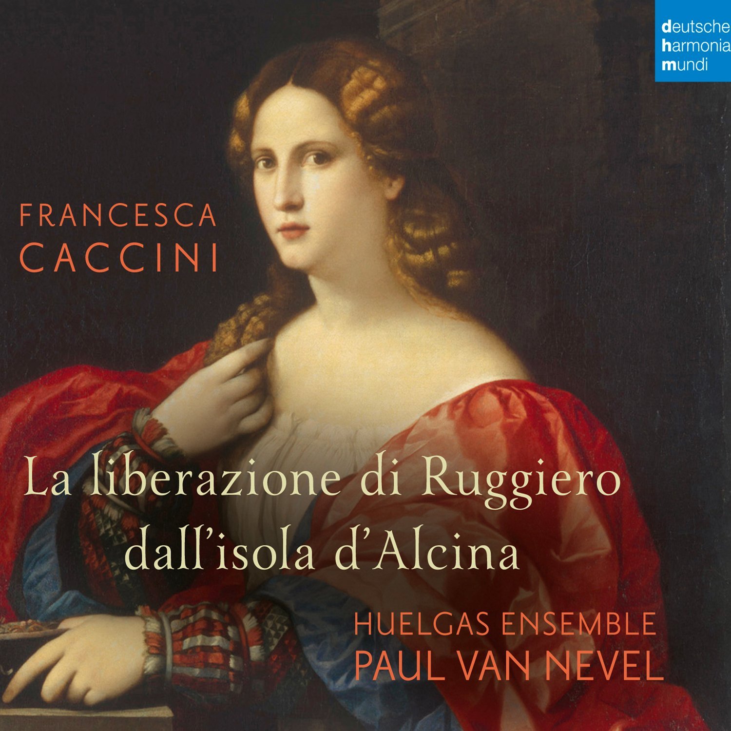 Francesca Caccini - La Liberazione Di Ruggiero Dall\'isola D\'alcina | Huelgas Ensemble, Paul Van Nevel