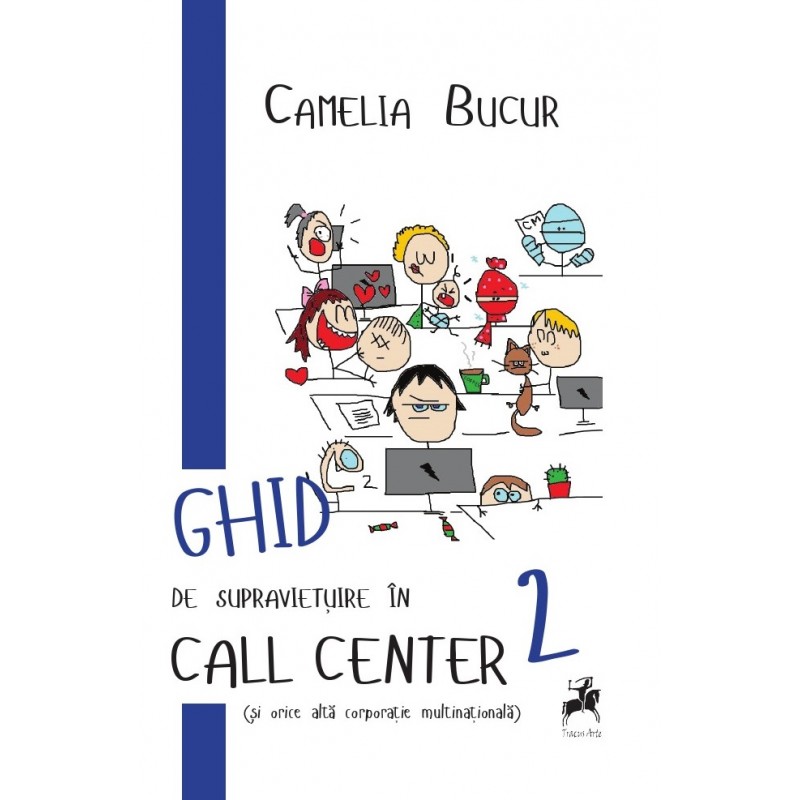 Ghid de supravietuire in call center (si orice alta corporatie multinationala) | Camelia Bucur carturesti.ro imagine 2022