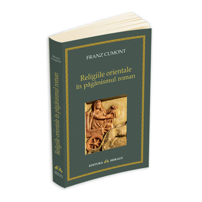 Religiile orientale in paganismul roman | Franz Cumont