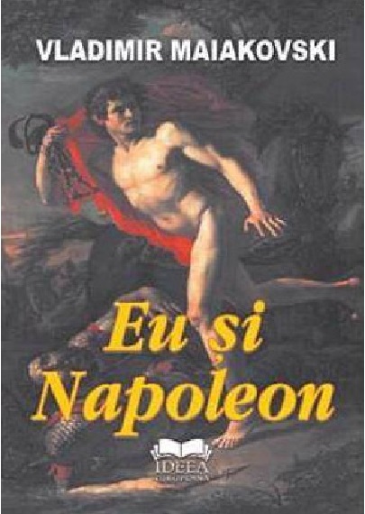 Eu si Napoleon | Vladimir Maiakovski carte