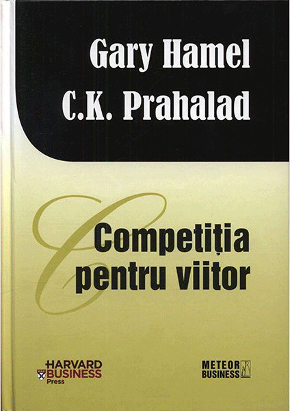 PDF Competitia pentru viitor | Gary Hamel, C. K. Prahalad carturesti.ro Business si economie