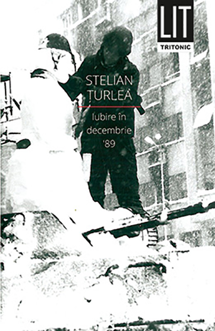 Iubire in decembrie '89 | Stelian Turlea
