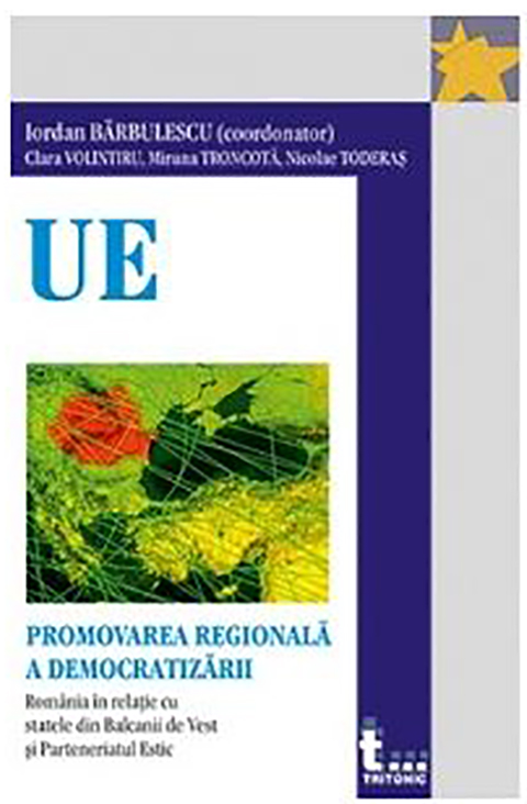 Promovarea regionala a democratizarii | Miruna Troncota, Clara Volintiru, Iordan Barbulescu
