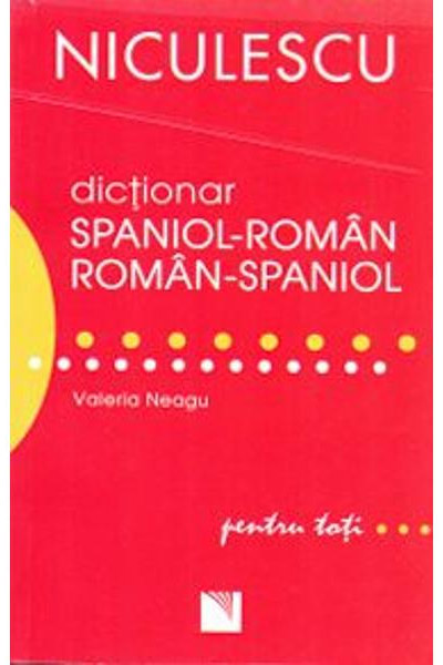 Dictionar spaniol-roman / roman-spaniol pentru toti | Valeria Neagu