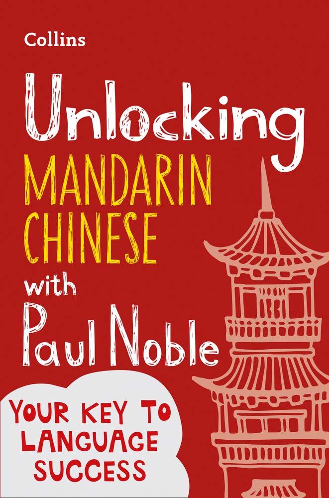 Unlocking Mandarin Chinese with Paul Noble | Paul Noble, Kai-Ti Noble