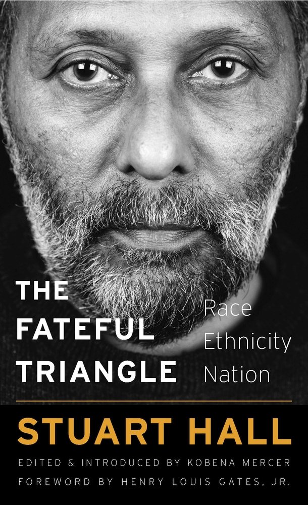 The Fateful Triangle: Race, Ethnicity, Nation | Stuart Hall