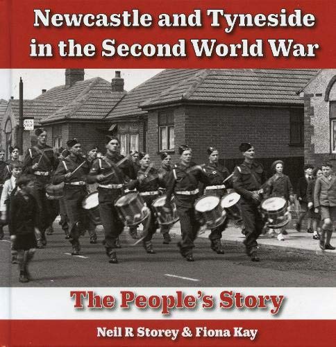 Newcastle and Tyneside in the Second World War | Neil Storey