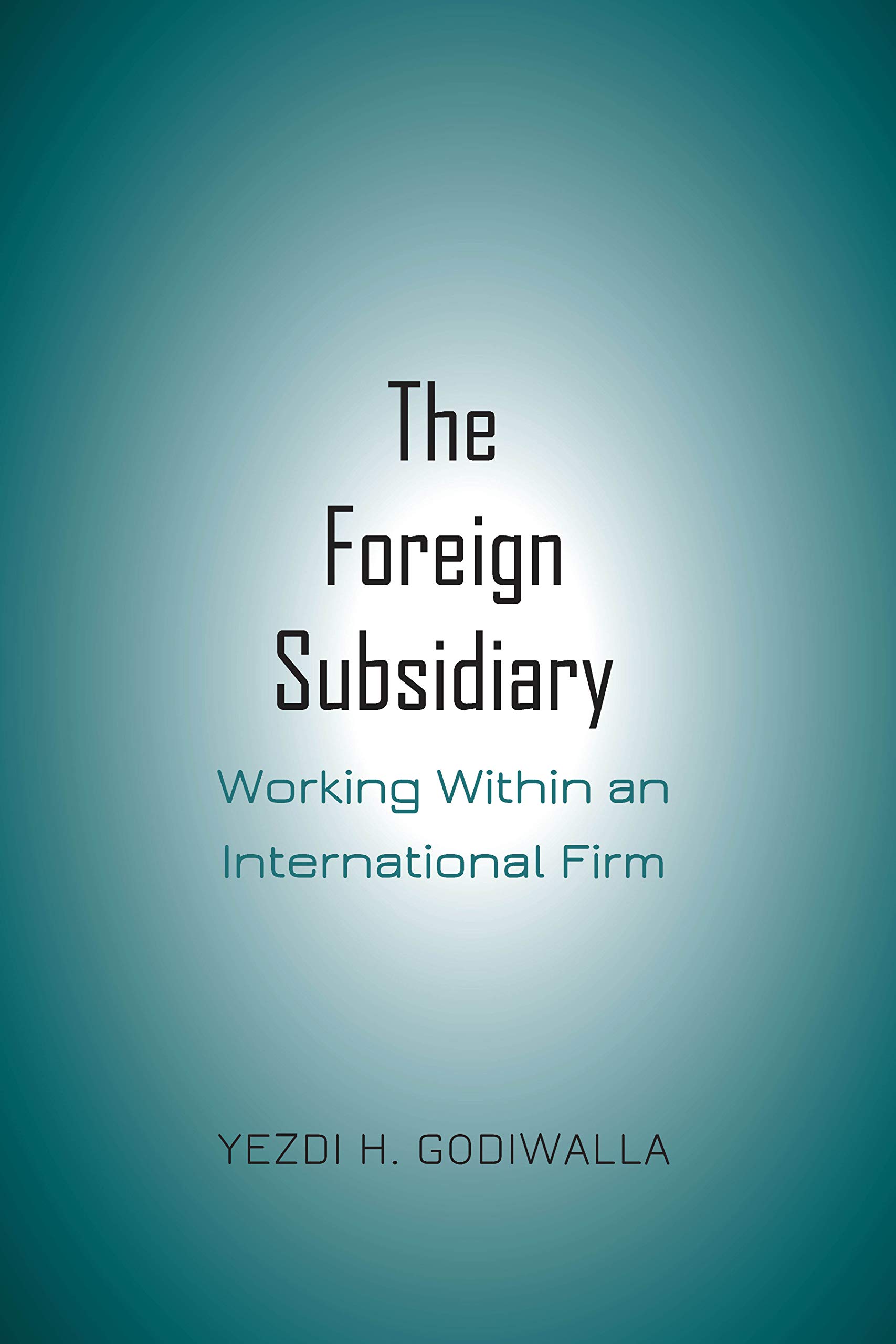Foreign Subsidiary | Yezdi H. Godiwalla