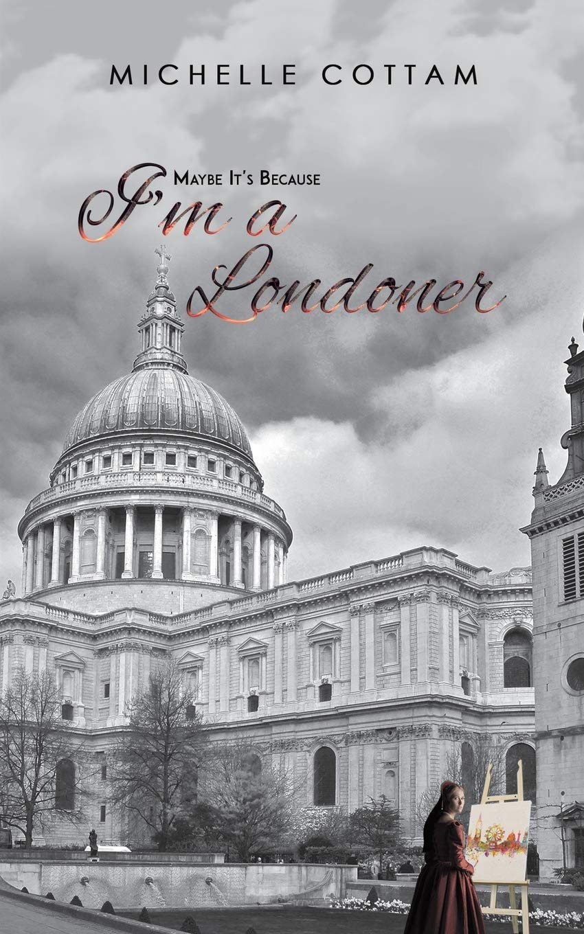 Maybe It\'s Because I\'m a Londoner | Michelle Cottam