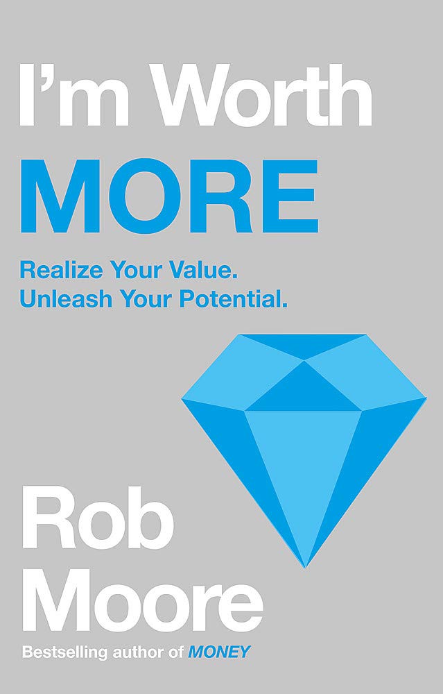 I\'m Worth More | ROB MOORE