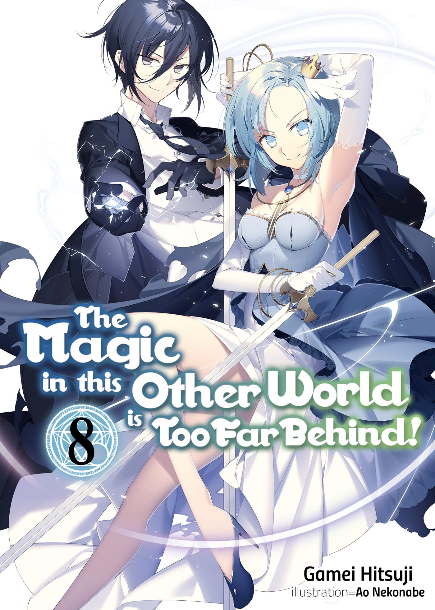 Vezi detalii pentru The Magic in this Other World is Too Far Behind! - Volume 8 | Gamei Hitsuji