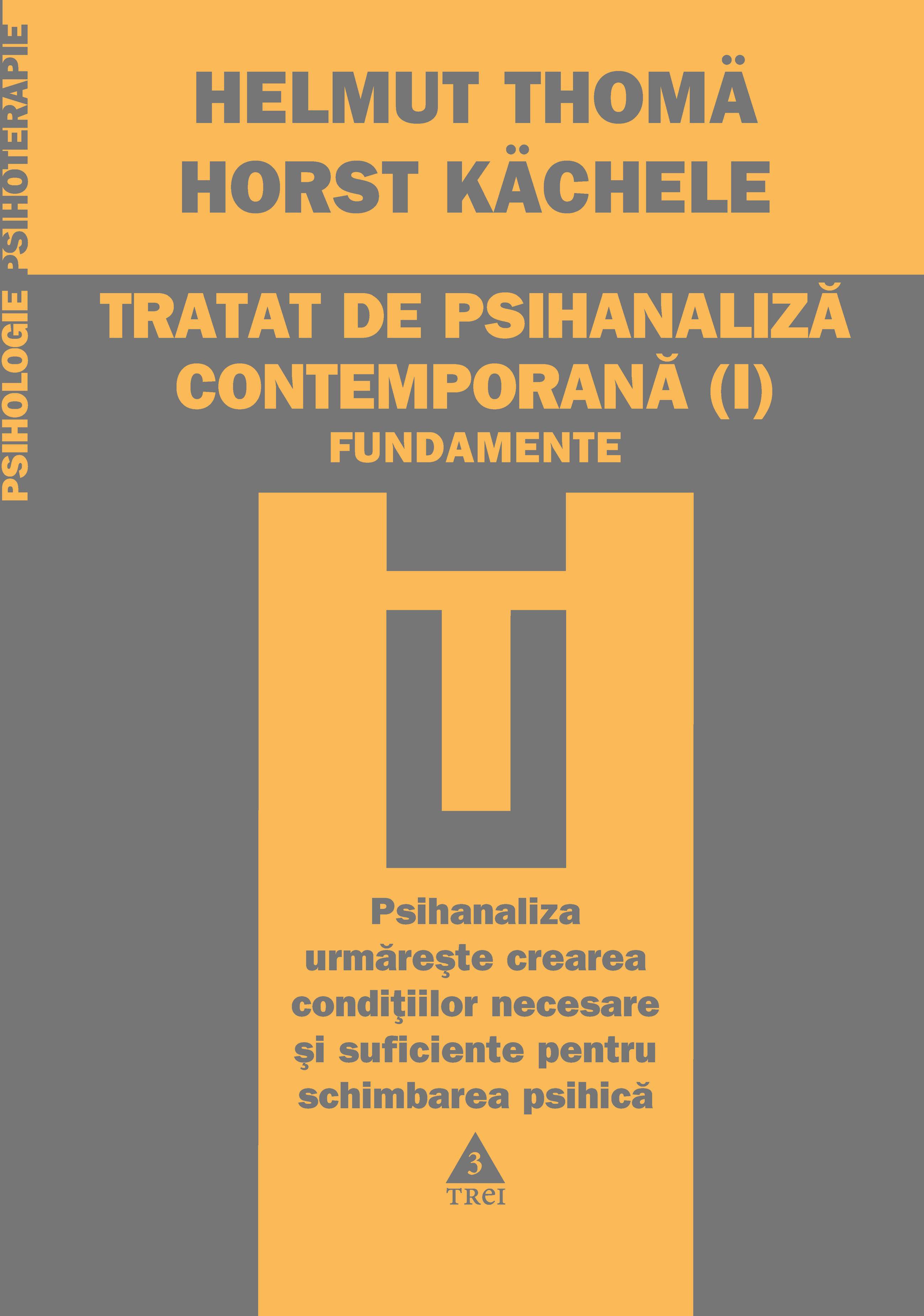 Tratat de psihanaliza contemporana (vol.I) | Helmut Thoma, Horst Kachele