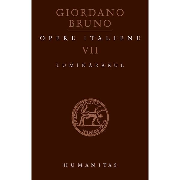 Opere italiene VII. Luminararul | Giordano Bruno