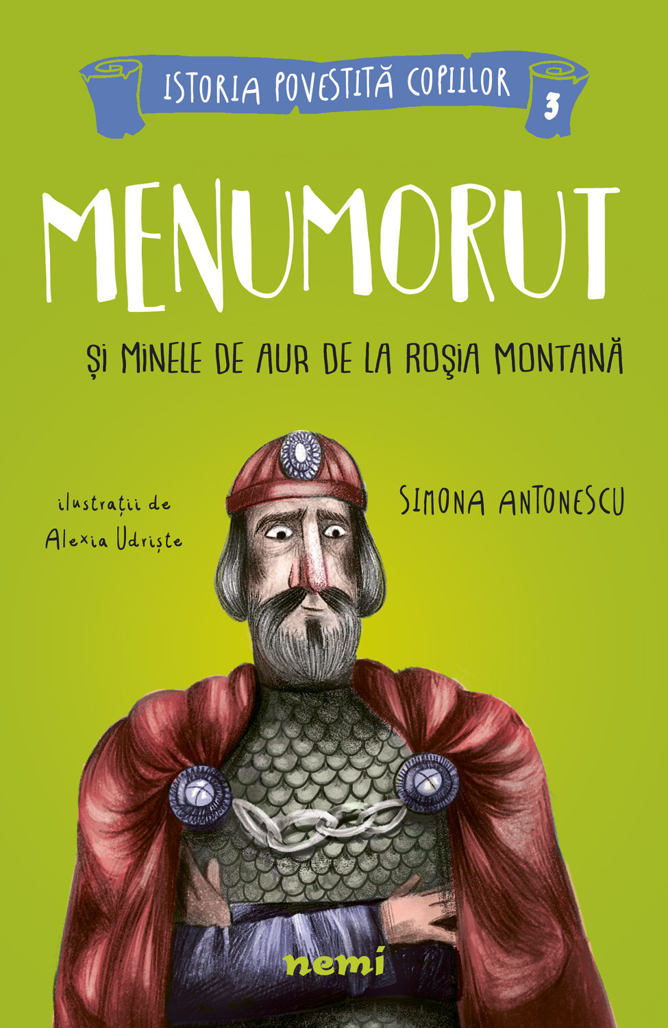 Menumorut si minele de aur de la Rosia Montana | Simona Antonescu, Alexia Udriste