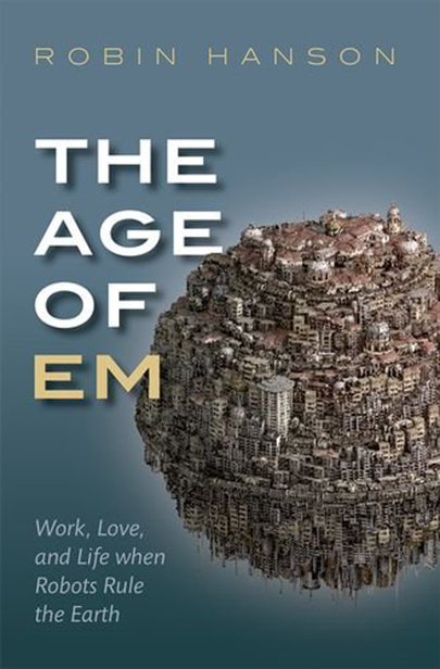 The Age of Em | Robin Hanson