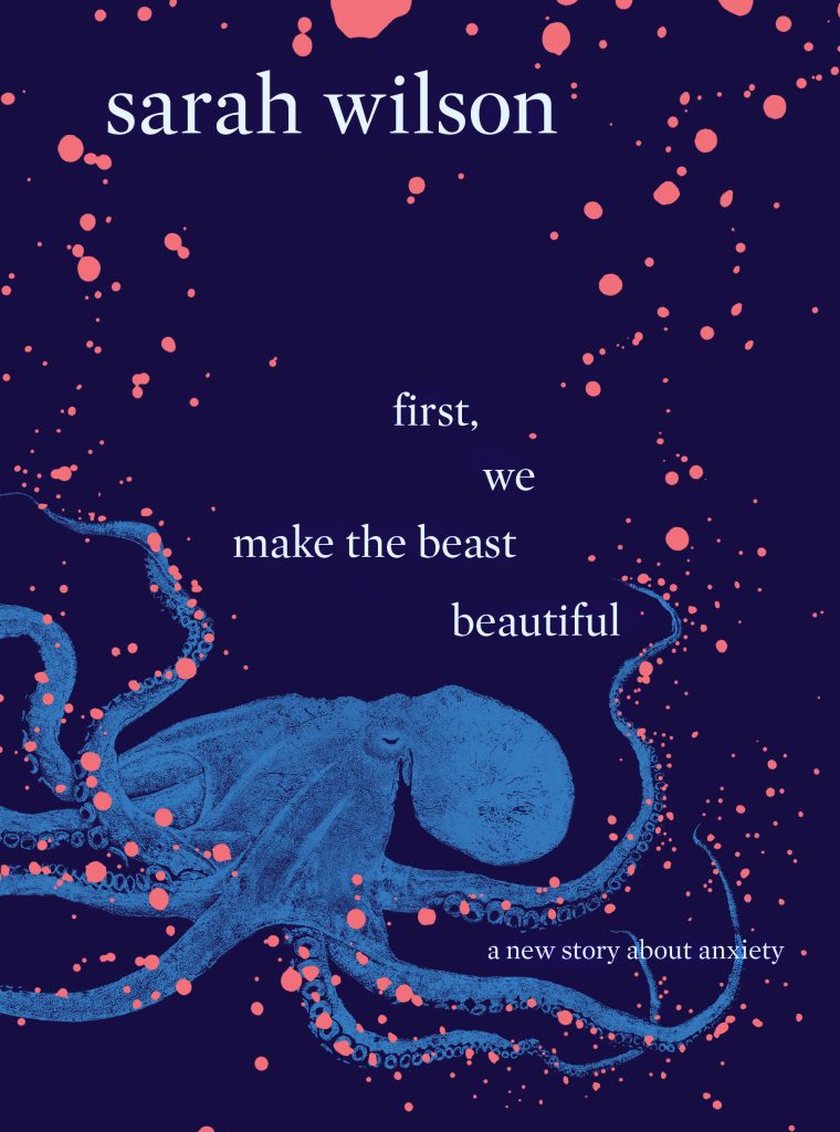 First, We Make the Beast Beautiful | Sarah Wilson