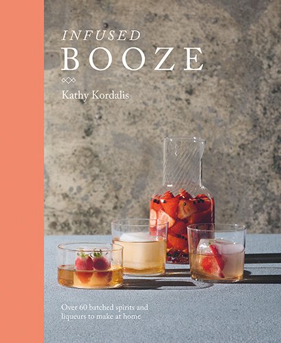 Infused Booze | Kathy Kordalis